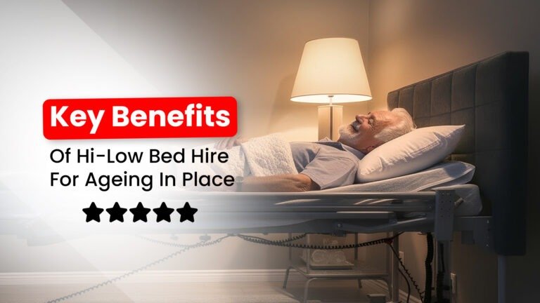 The Benefits of Long-Term Hi-Low Bed Hire for Ageing in Place
